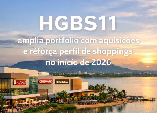 HGBS11 amplia portfólio com aquisições e reforça perfil de shoppings no início de 2026