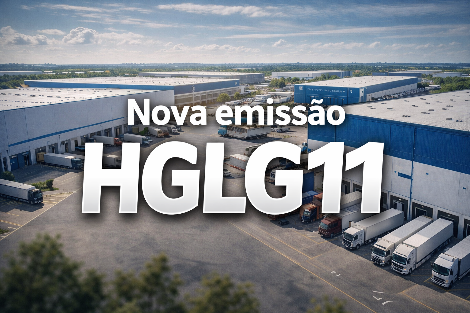 HGLG11 - lança nova emissão bilionária e reforça estratégia de expansão logística com aquisição de ativos e consolidação do portfólio